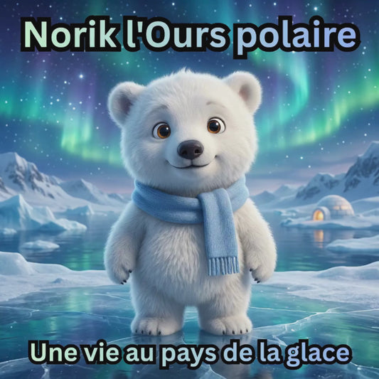 Norik l'Ours Polaire, une Vie au Pays de la Glace